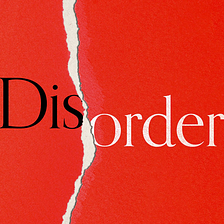 Disorder: Hard Times In The 21st Century