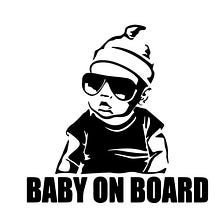 “Baby on Board”? Feh.