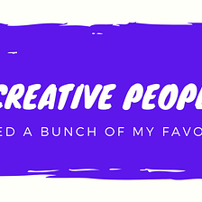 How Creative People Work