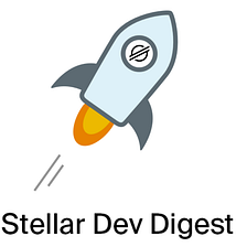 Stellar Dev Digest: Issue #13