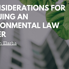 5 Considerations for Pursuing an Environmental Law Career