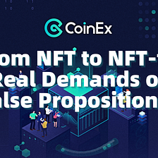 CoinEx Institute | From NFT to NFT-fi: Real Demands or False Propositions?