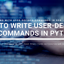 GDB debugging: How to write user-defined commands in Python
