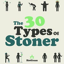 30 Different Types of Stoner — Which Are You?
