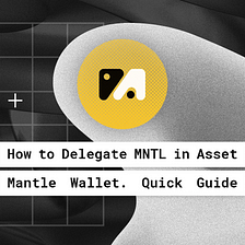 How to Delegate MNTL in an Asset Mantle Wallet: A Quick Guide