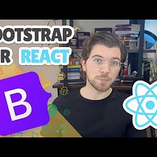 Bootstrap Is The Easiest Way To Style React Apps in 2023