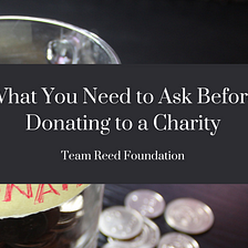 What You Need to Ask Before Donating to a Charity