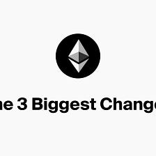 The 3 Biggest Changes Coming to Ethereum 2