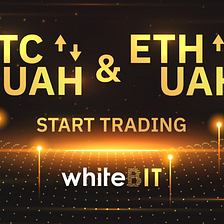 BTC/UAH & ETH/UAH: Start Trading!