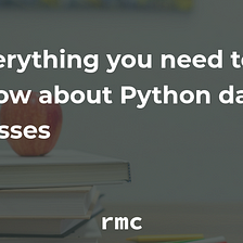 Python Fundamentals: Everything you need to know about dataclasses