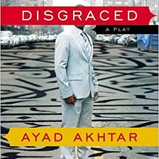 READ/DOWNLOAD#) Disgraced: A Play FULL BOOK PDF &