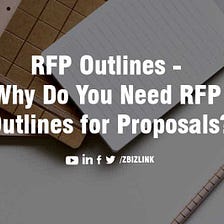 RFP Outlines — Why Do You Need RFP Outlines for Proposals?