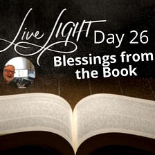 Blessing — Day 26 — Livecast — May the grace of the Lord…