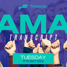 Freeway Internal AMA Transcript — Wednesday, 17th May 2022