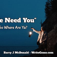 We Need You — So Where Are Ya?