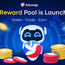 Multi-Reward Pool Grand Release! | Stellar APY for Biswap Traders & BSW Holders!