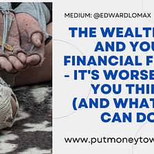 The Wealth Gap And Your Financial Future — It’s Worse Than You Think (And What You Can Do)