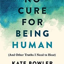 The Truth About “No Cure for Being Human”
