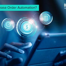 What is Purchase Order Automation?