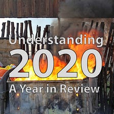Understanding Our World of 2020: A Year in Review