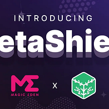 Magic Eden launches MetaShield Protecting Rights for NFT Creators
