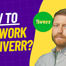 How to Get Work on Fiverr — For New Beginner Freelancers