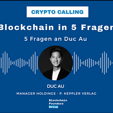 “Crypto Calling” — 5 Fragen an Duc Au