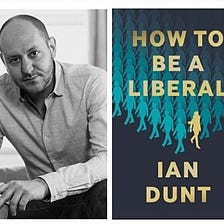 Notes on ‘How To Be a Liberal’ by Ian Dunt