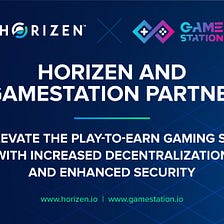 Horizen Partners with GameStation to Elevate the Play-to-Earn Gaming Space — Horizen