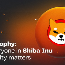Why everyone in Shiba Inu community matters