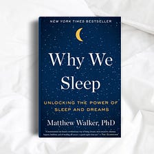 Lessons Learned From “Why We Sleep”