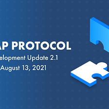 Zap Protocol 2.1 Development Update