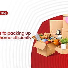 10 tips to packing your home efficiently