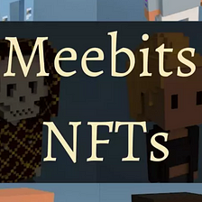 What are Meebits NFTs? A Highly Free Metaverse