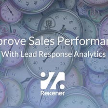 Maximize Sales Performance With Lead Response Analytics