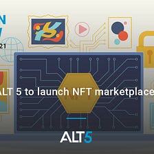 Week in review: January 14, 2022 — ALT 5 to launch NFT marketplace!