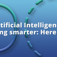 How Is Artificial Intelligence Becoming Smarter?