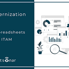 IT Modernization — From Spreadsheets to ITAM