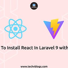 How To Install React in Laravel 9 with Vite