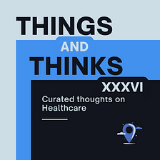 Things & Thinks — Issue XXXVI