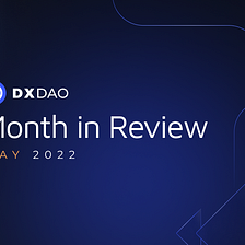 DXdao Month in Review | May 2022