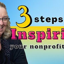 Inspiring your small nonprofit team — 3 daily steps for leaders