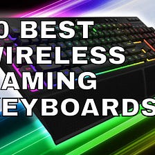 The Best Wireless Gaming Keyboard in 2022