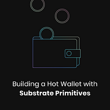 Construindo uma Hot Wallet através de primitivos em Substrate