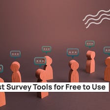 Best Survey Tools for Free to Use
