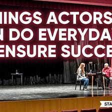 5 Things Actors Can Do Everyday to Ensure Success