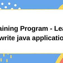 Java Training Program — Learn how to write java applications — software labs