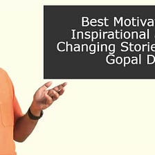 5 Best Heart Touching, inspirational and motivational Stories by Gaur Gopal Das