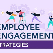 Time to Supercharge employee Engagement Strategies