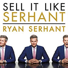 Sell It Like Serhant: How to Sell More, Earn More, and Become the Ultimate Sales Machine — My…
